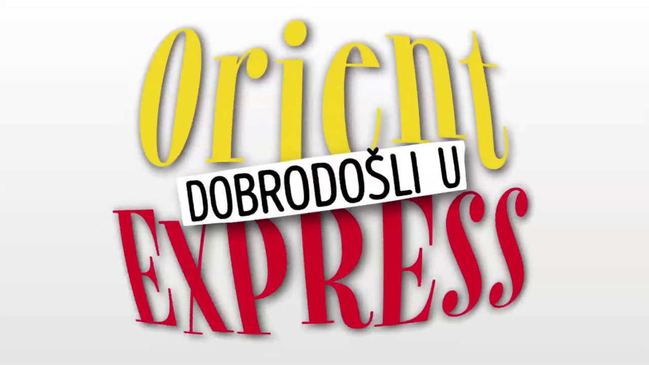 Dobrodosli u Orient Express